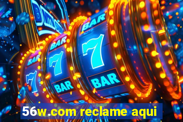 56w.com reclame aqui